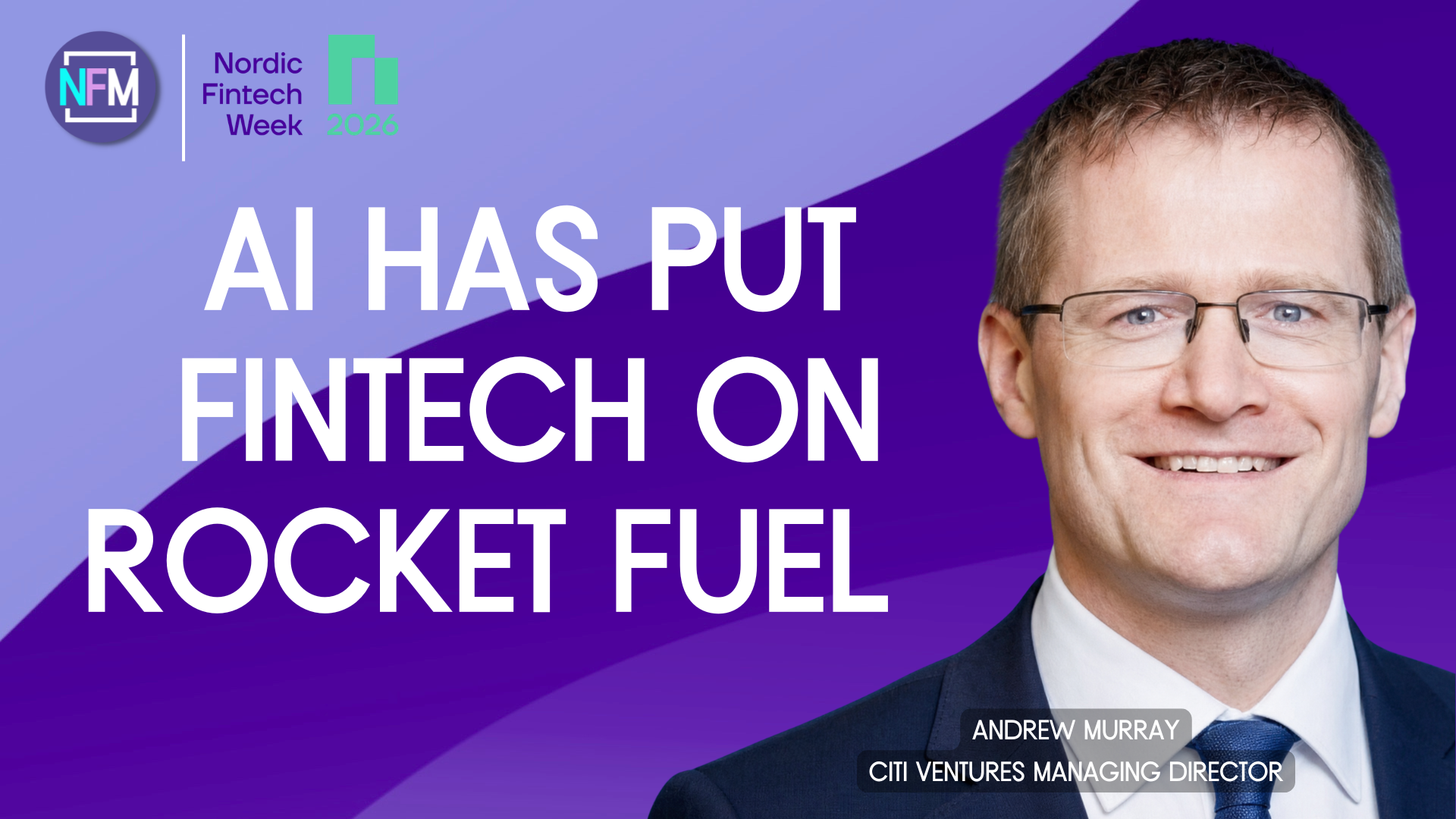 AI Has Put Fintech on Rocket Fuel, Says Citi Ventures’ Andrew Murray